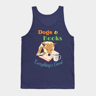Dogs Books Everything's Good Tank Top